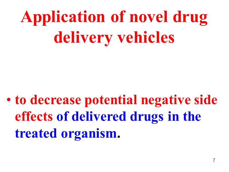7 Application of novel drug delivery vehicles       
